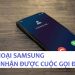 Sửa lỗi điện thoại Samsung không nhận được cuộc gọi đến